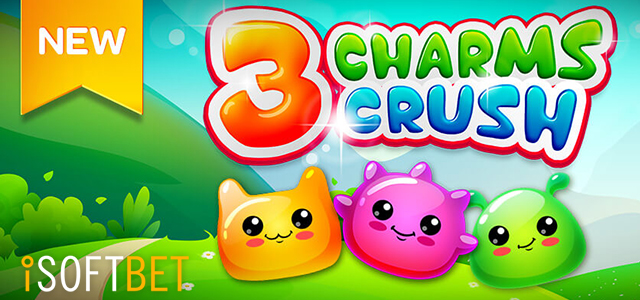 3 Charms Crush Slot Launched by iSoftBet