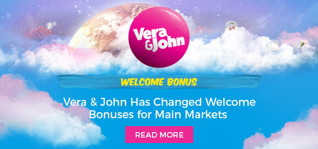 Vera & John Has Changed Welcome Bonuses for Main Markets