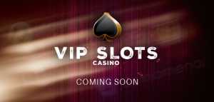 New VIP Slots Casino Coming Soon