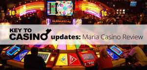 KeyToCasino Updates: Maria Casino Review