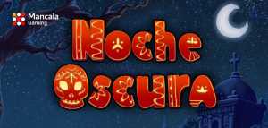 Mancala Gaming Launches a New Noche Oscura Slot