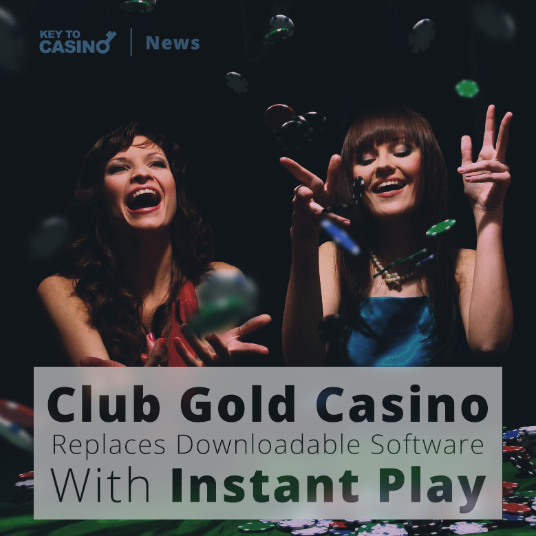 Club Gold Casino Replaces Downloadable Software With Instant Play