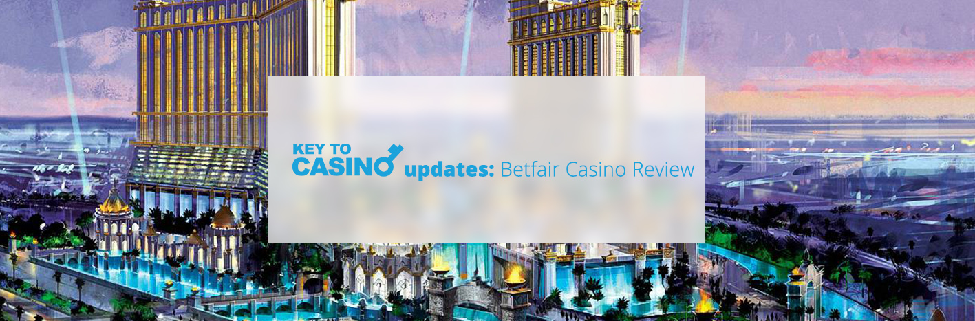 KeyToCasino Updates: Betfair Casino Review