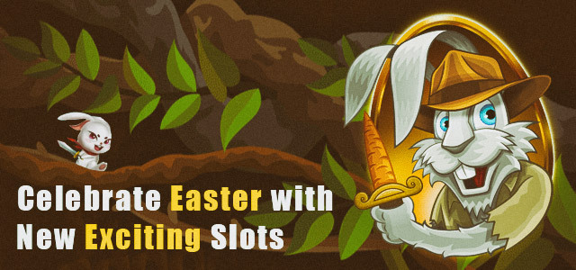 Celebrate Easter with New Exciting Slots