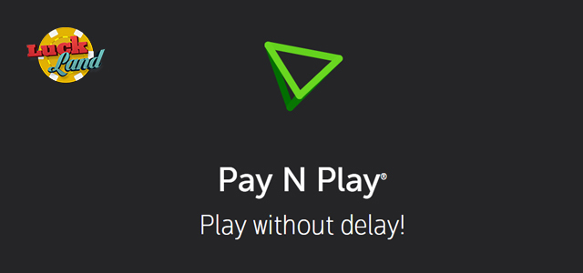Luckland Casino Adds Innovative Pay N Play Service (Finland Only)