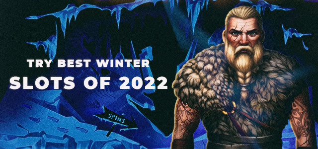Make Sure to Try Best Winter Slots of 2022 (Top 5)