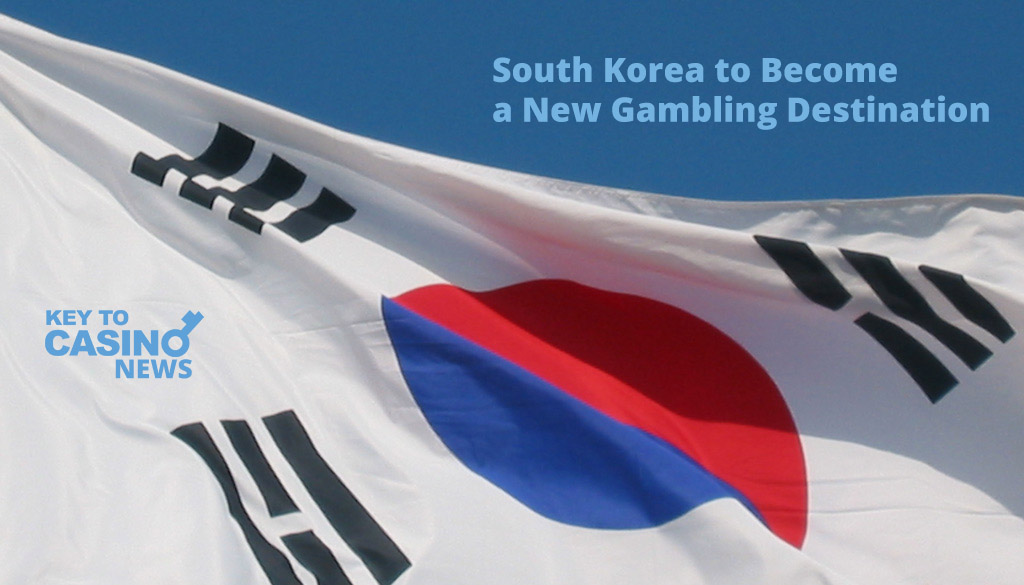 South Korea to Become a New Gambling Destination