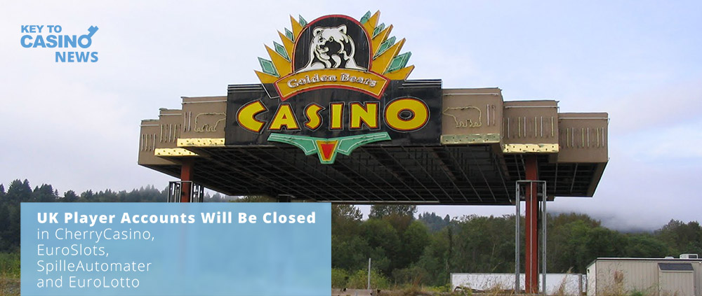 UK Player Accounts Will Be Closed in CherryCasino, EuroSlots, SpilleAutomater and EuroLotto